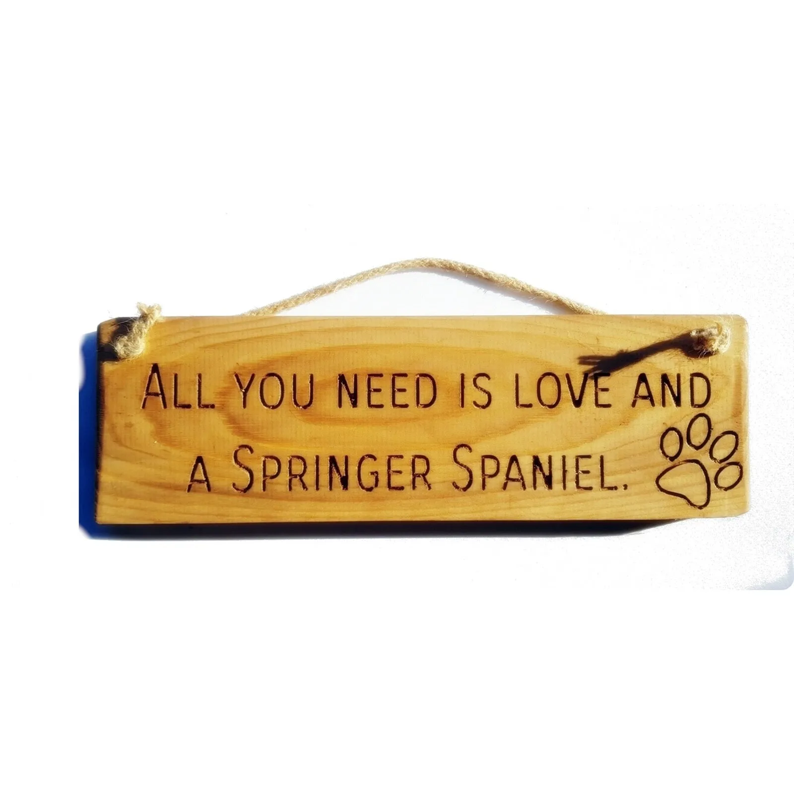 Wooden engraved Rustic 30cm DOG Sign Natural  "All You Need Is Love and a Springer Spaniel"